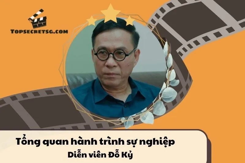 Tổng quan hành trình sự nghiệp Diễn viên Đỗ Kỷ