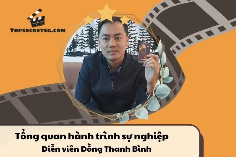 Tổng quan hành trình sự nghiệp Diễn viên Đồng Thanh Bình