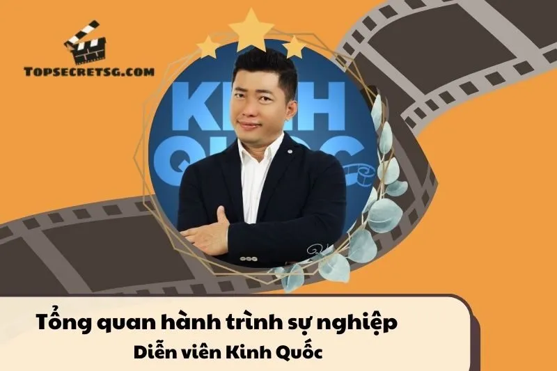 Tổng quan hành trình sự nghiệp Diễn viên Kinh Quốc